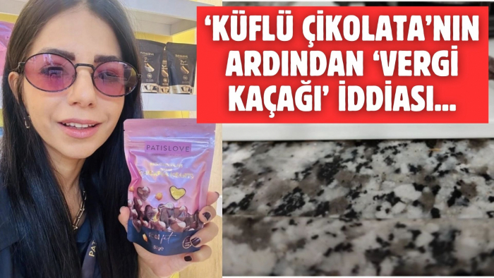 KÜFLÜ ÇİKOLATA ARDINDAN 'KAÇAK VERGİ' İDDİALARI